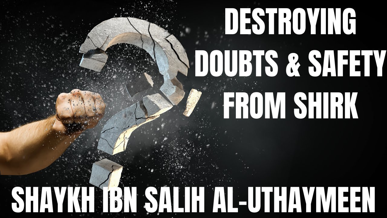 Purifying the Heart from Doubts and Shirk| Sh.Uthaymeen