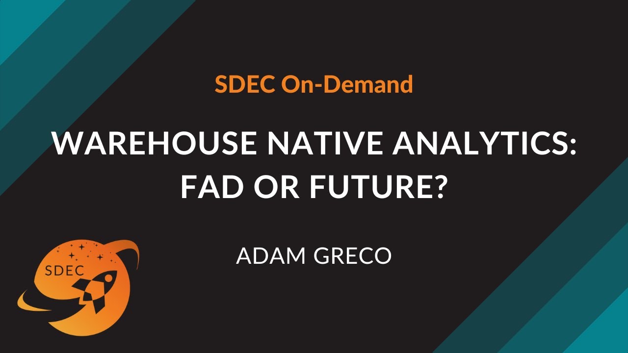 Digital Strategy | Warehouse Native Analytics: Fad or Future? - Adam Greco