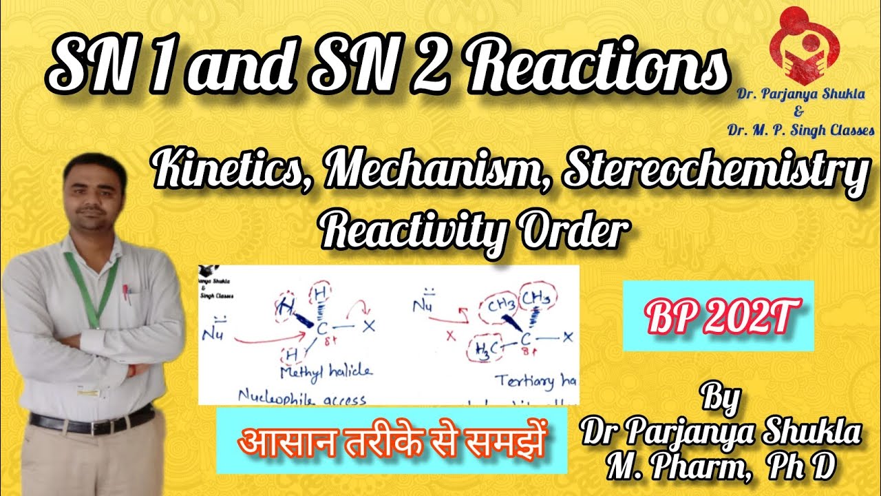 SN1 & SN2 Reactions | Intro, Kinetics, Mechanism, Stereochemistry, ReactivityOrder, Examples BP 202T