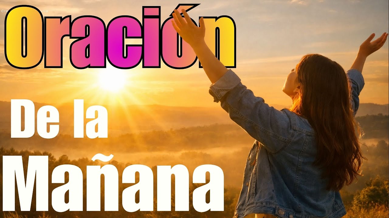 Oración de la Mañana | Oración de Hoy | Oración para dar Gracias a Dios | Protección