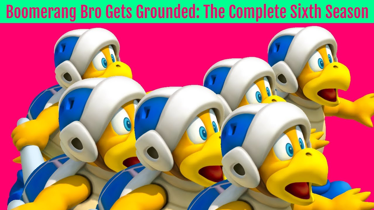 Boomerang Bro Gets Grounded - Complete Season 6 (REUPLOADED)