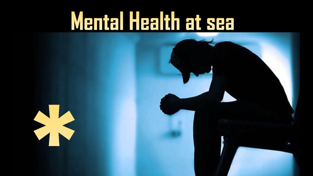 MENTAL HEALTH OF SEAFARERS | DEPRESSION | ANXIETY | PSYCHOLOGIST