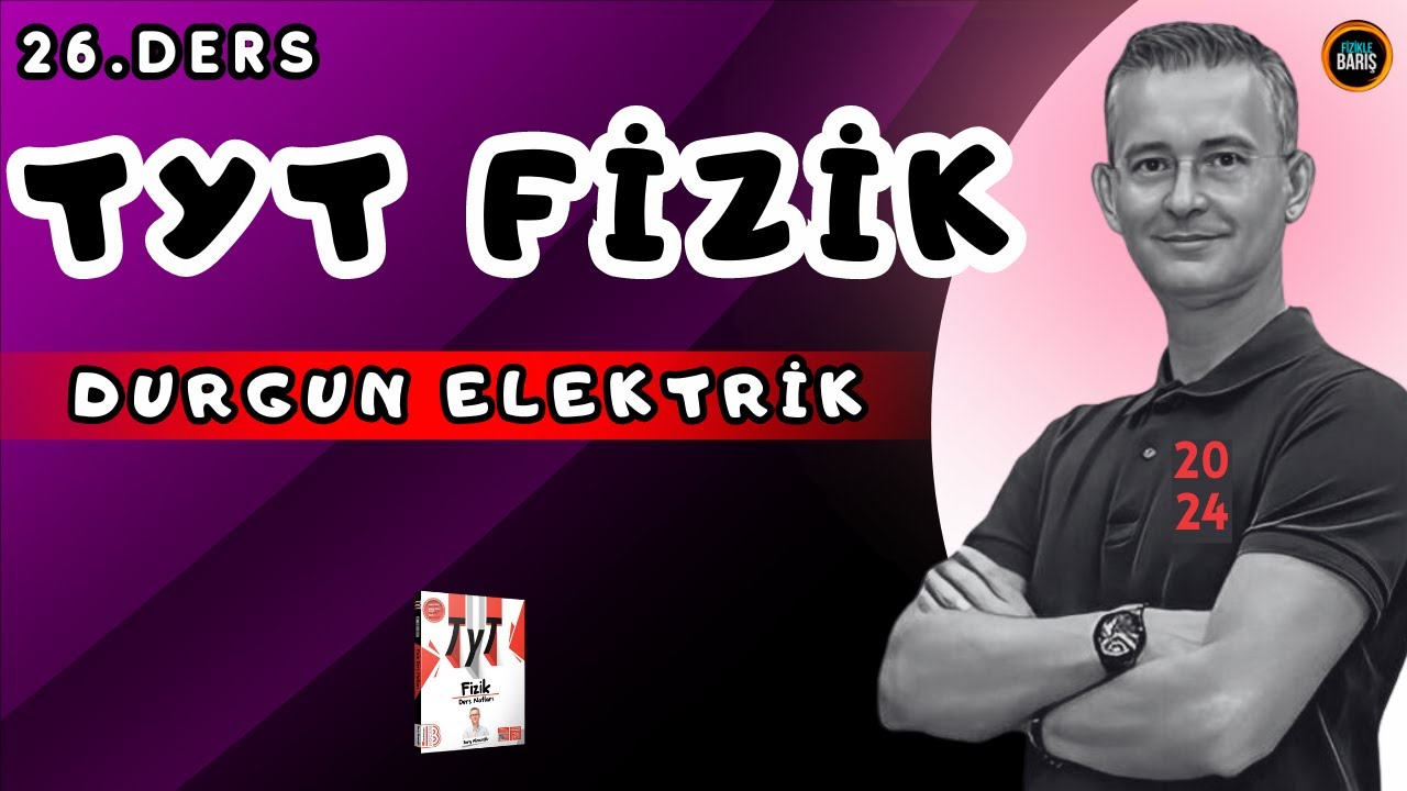 DURGUN ELEKTRİK KONU ANLATIMI-1|2024 TYT FİZİK KAMPI | FİZİKLE BARIŞ GÜNCEL TYT FİZİK KAMPI