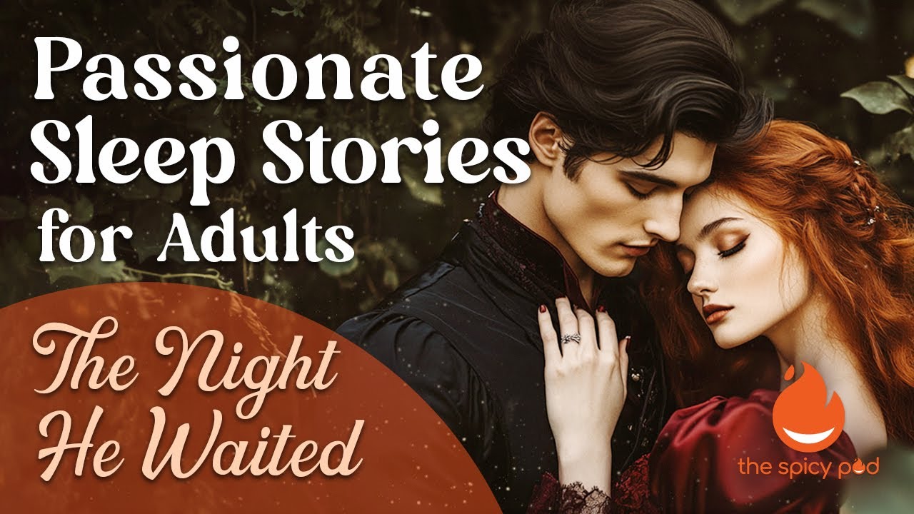 Passionate Sleep Stories |🔥 The Night He Waited ❤️&zwj;🔥| Romantic Bedtime Story | Vampire Spicy Romance