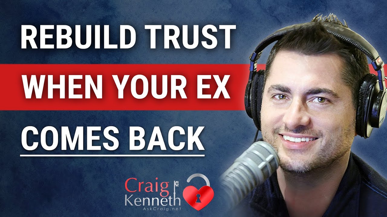 If You Want Your Ex Back, You Must Rebuild Trust!