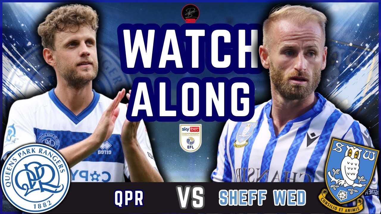 Queens Park Rangers vs Sheffield Wed LIVE Match Watchalong | Matchday 26 EFL Championship 25/26