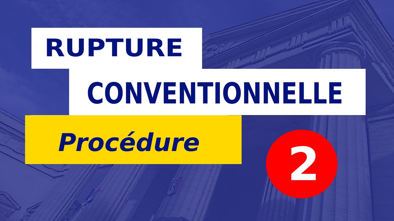 RUPTURE CONVENTIONNELLE EN 8 ÉTAPES __ #9bis