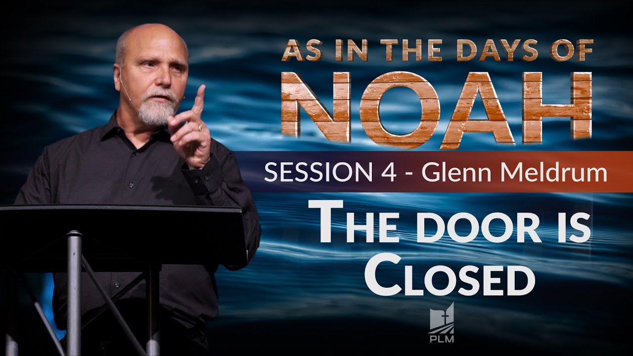 The Door is Closed | As in the Days of Noah Session 4