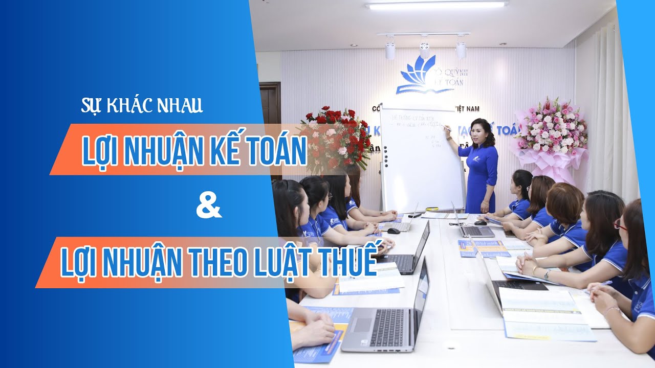 Sự khác nhau giữa lợi nhuận kế toán và lợi nhuận theo luật thuế| Cô Quỳnh kế toán