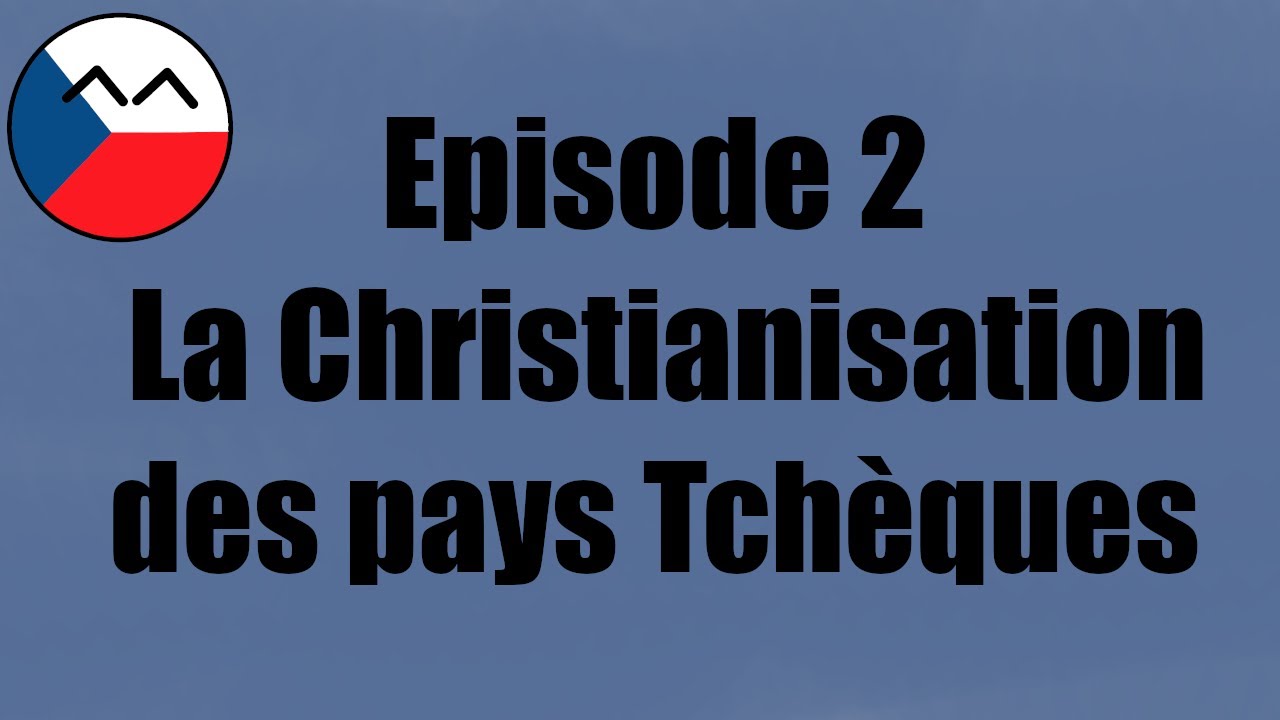 Episode 2 : La Christianisation des pays Tchèques