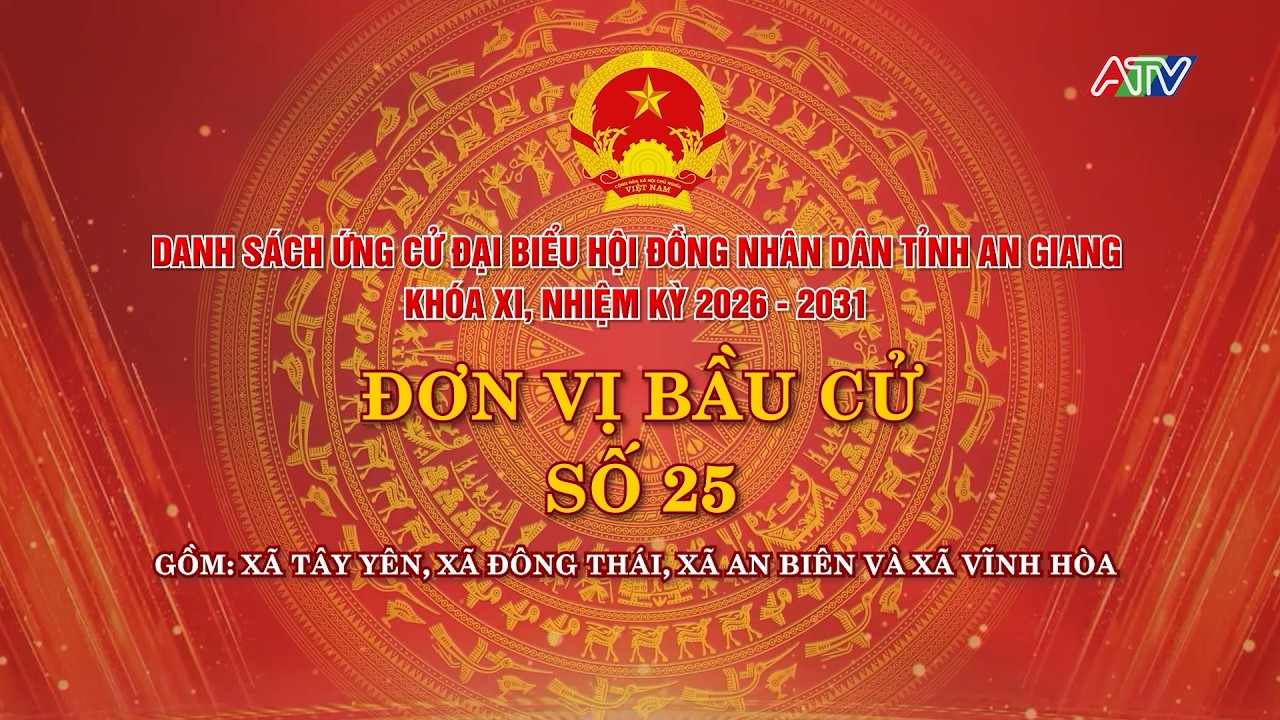 DANH SÁCH ỨNG CỬ ĐẠI BIỂU HĐND TỈNH AN GIANG KHÓA XI, NHIỆM KỲ 2026-2031 ĐƠN VỊ BẦU CỬ SỐ 25