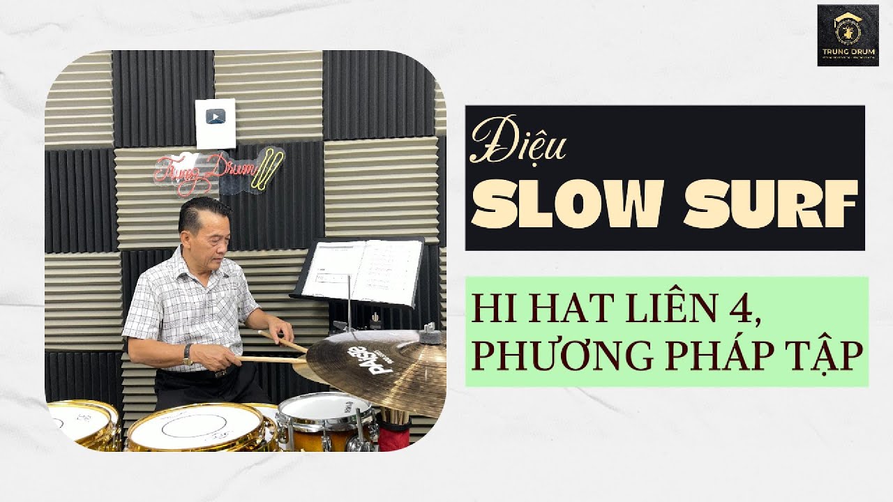 Điệu SLOW SURF -Tiết tấu liên 4 móc kép cho Hi Hat - Trung Drum.528