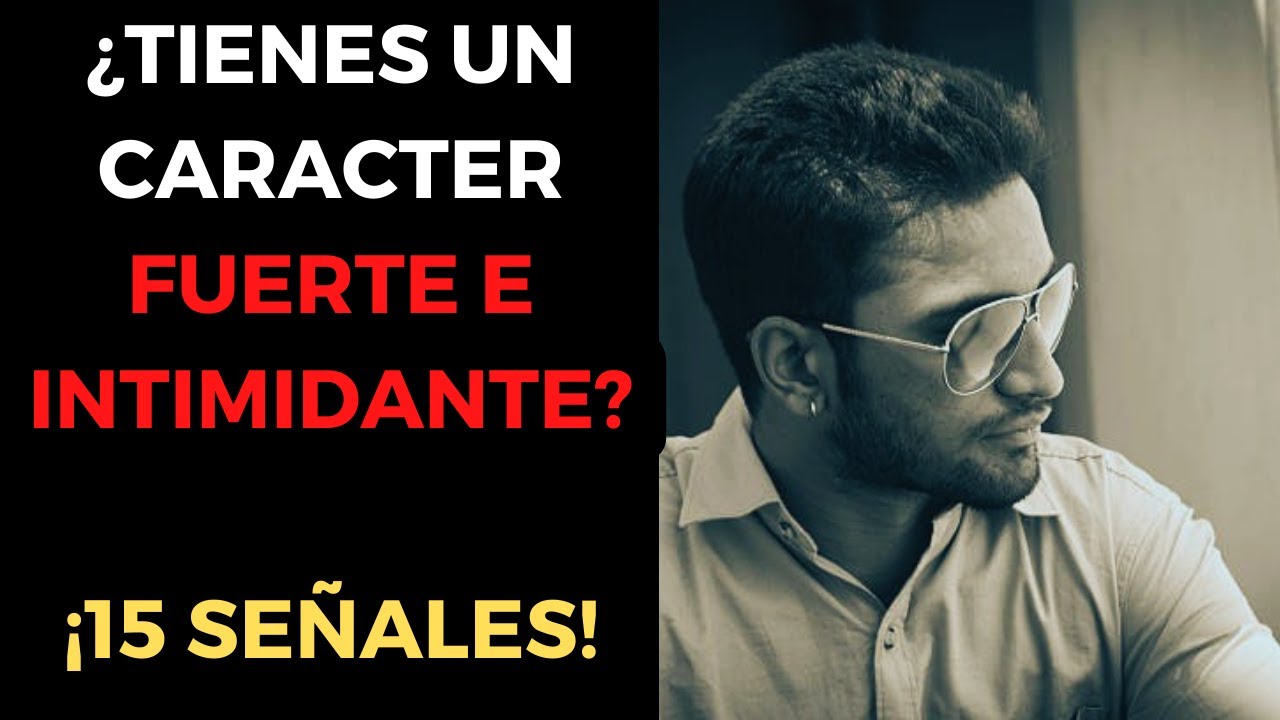 &iquest;Tienes Un Car&aacute;cter Fuerte e Intimidante? &iexcl;15 Se&ntilde;ales!