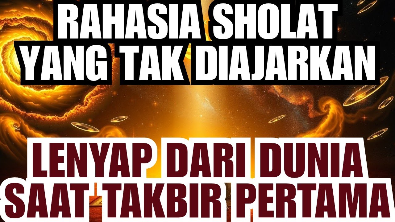 Rahasia Sholat yang Tidak Pernah Diajarkan Cara Para Wali Hilang dari Dunia Saat Takbir Yang Pertama