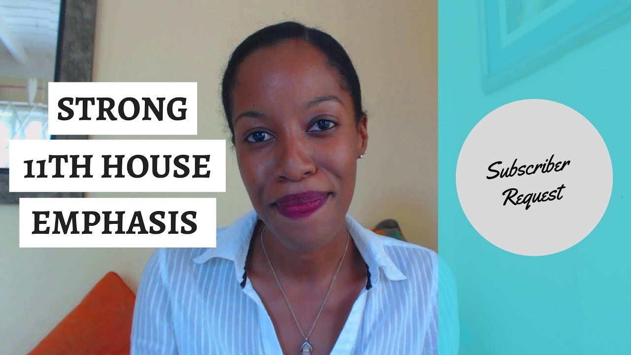The 11th House In The Birth Chart - Strong Emphasis or Stellium | Subscriber Request