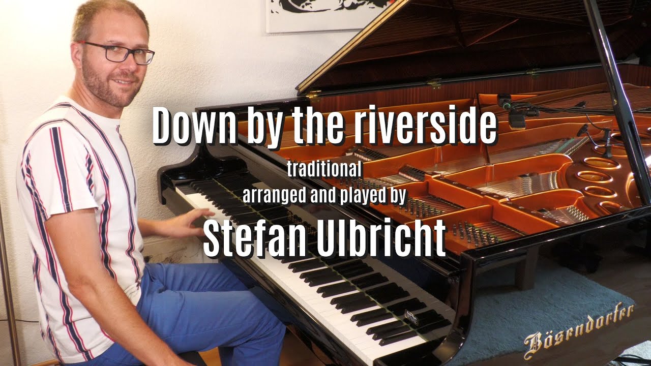 Down by the riverside - piano cover by Stefan Ulbricht