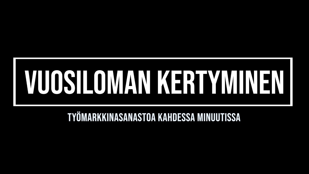 Työmarkkinasanastoa kahdessa minuutissa: Vuosiloman kertyminen