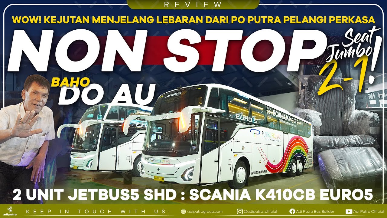 Bus Terbaru PO Putra Pelangi Perkasa JETBUS5 SHD SCANIA K410CB EURO5 NON STOP Seat 2-1 : Baho Do Au