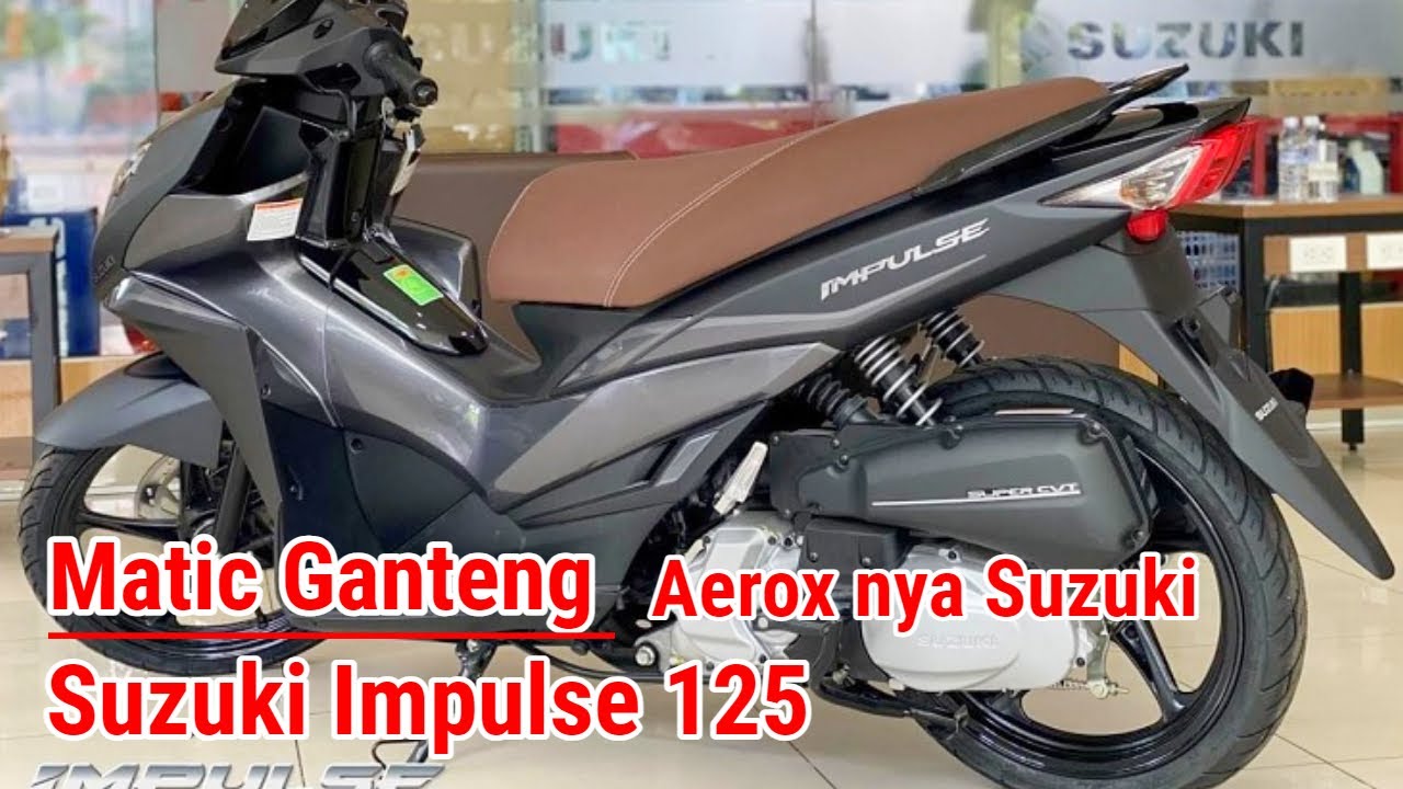Matic Ganteng Suzuki 125cc !! Vario kalah Ganteng !! Suzuki impulse 125 !!