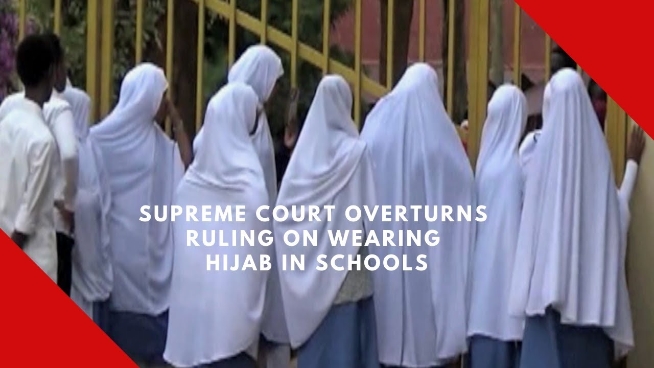 Supreme Court overturns ruling on wearing hijab in Schools