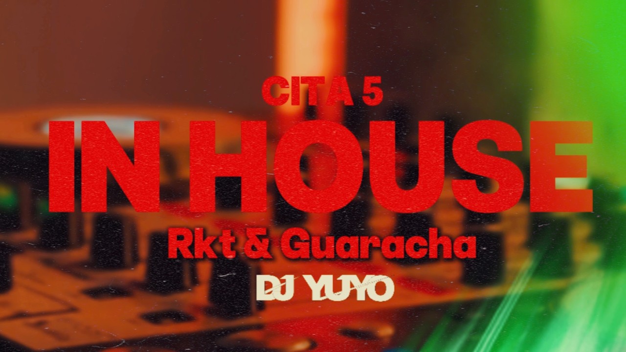 SET IN HOUSE - CITA 5 - RKT & GUARACHA - DJYUYO