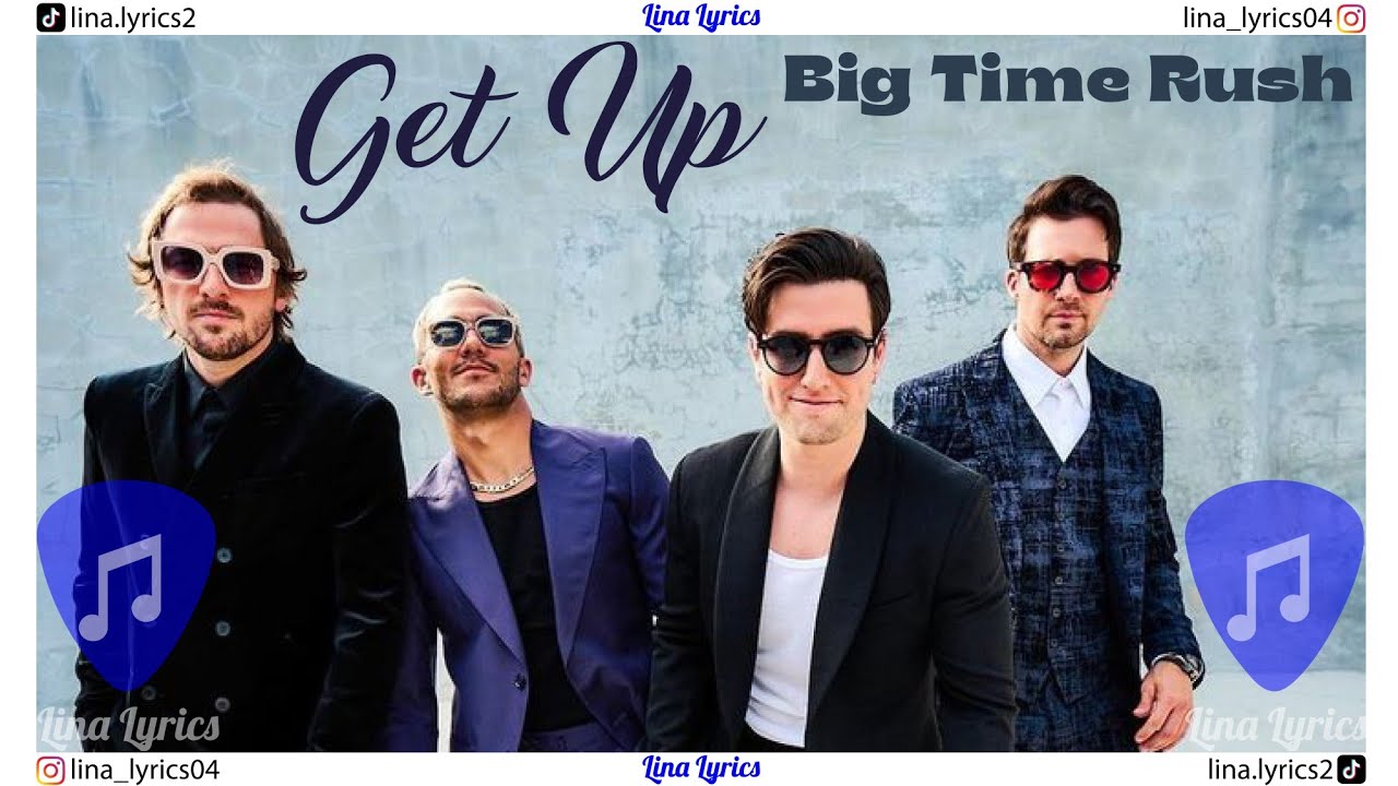 Get Up - Big Time Rush - Lyrics