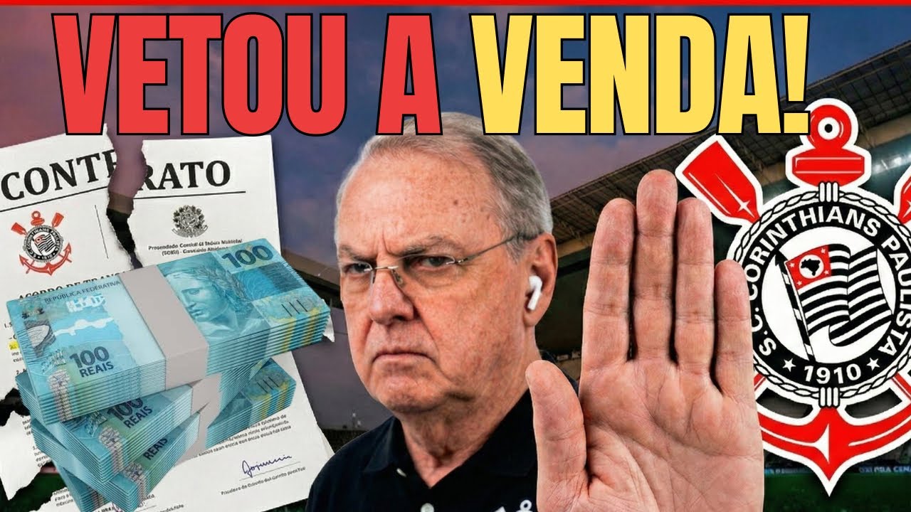 URGENTE: PRESIDENTE VETA NEGOCIAÇÕES E CAUSA REVOLTA NOS BASTIDORES DO CORINTHIANS!