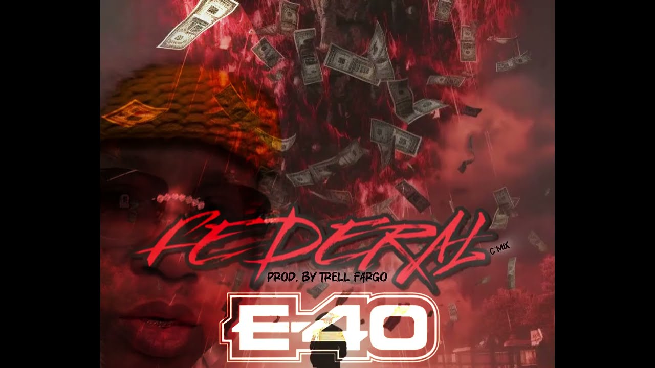 E-40 - “Federal” (C’Mix) Prod. By Trell Fargo