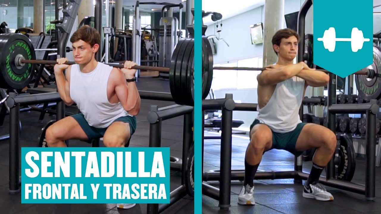 ¿Cómo hacer la sentadilla frontal y trasera? ¿Para qué sirve cada una de ellas?