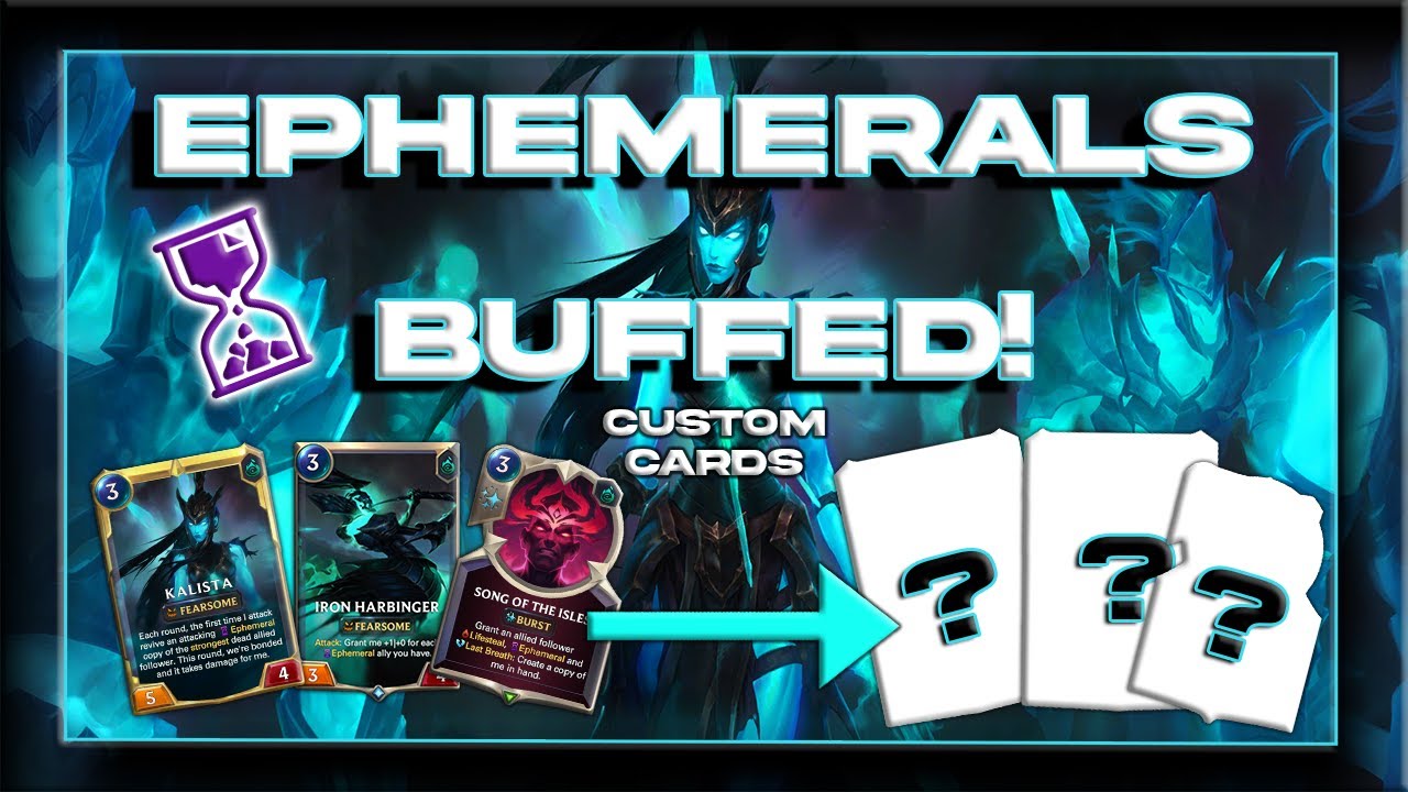 LET'S BUFF EPHEMERALS! | Custom Cards | Legends of Runeterra