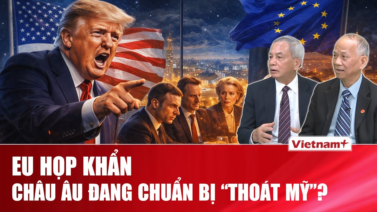 TIÊU ĐIỂM THẾ GIỚI: Ông Trump gây sốc, châu Âu họp thâu đêm: Kịch bản phản đòn đã được chuẩn bị?