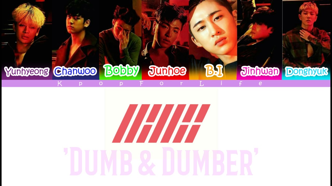 IKON 'Dumb & Dumber' Color Coded Lyrics [Han|Rom|Eng]