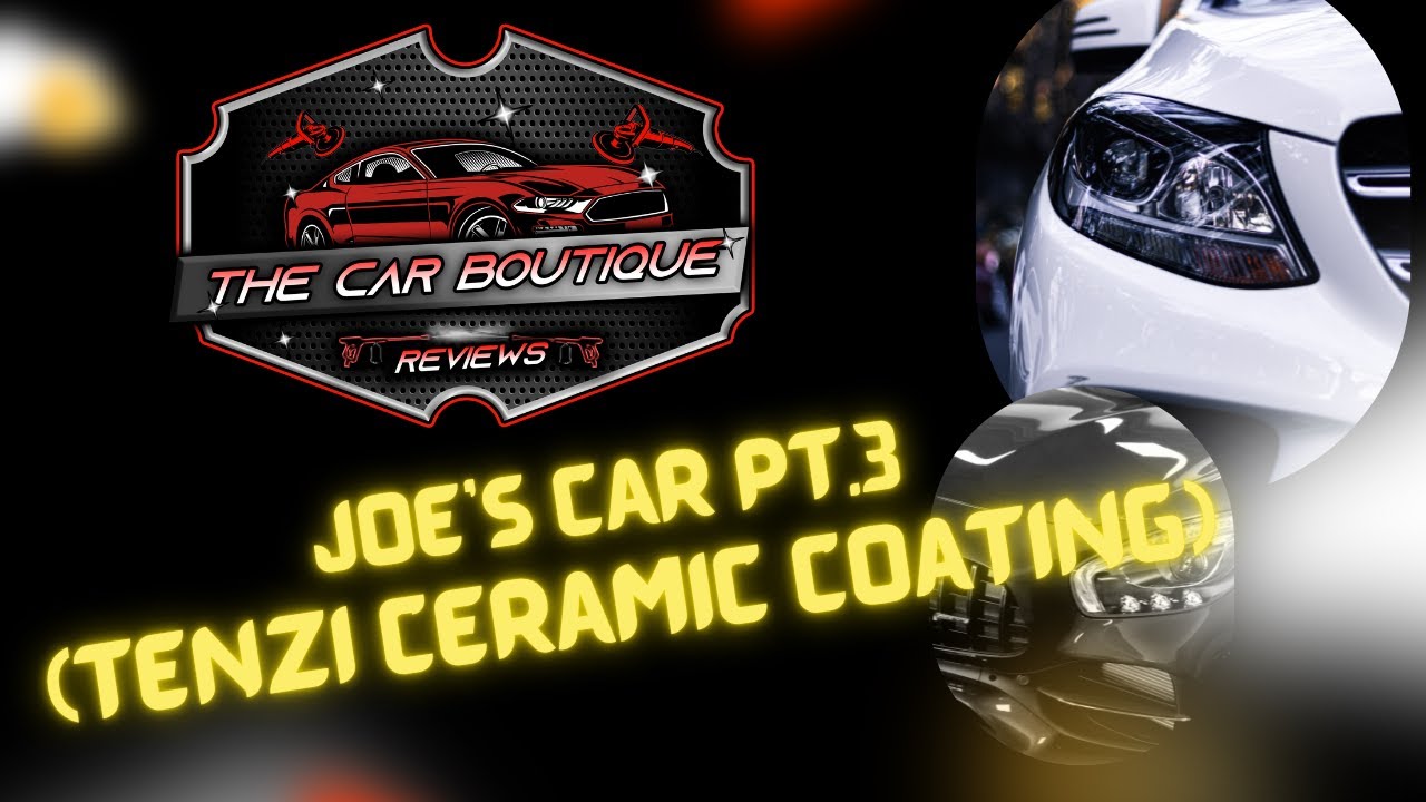 The Car Boutique - Joe's Car Pt.3 (Tenzi Ceramic Coating)