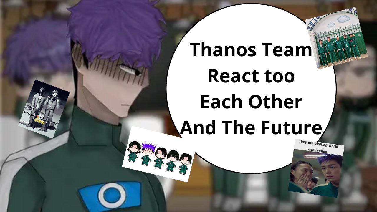 || Thanos team react to each other+their future|| Squid Game2|| No parts! || Ghaca club||