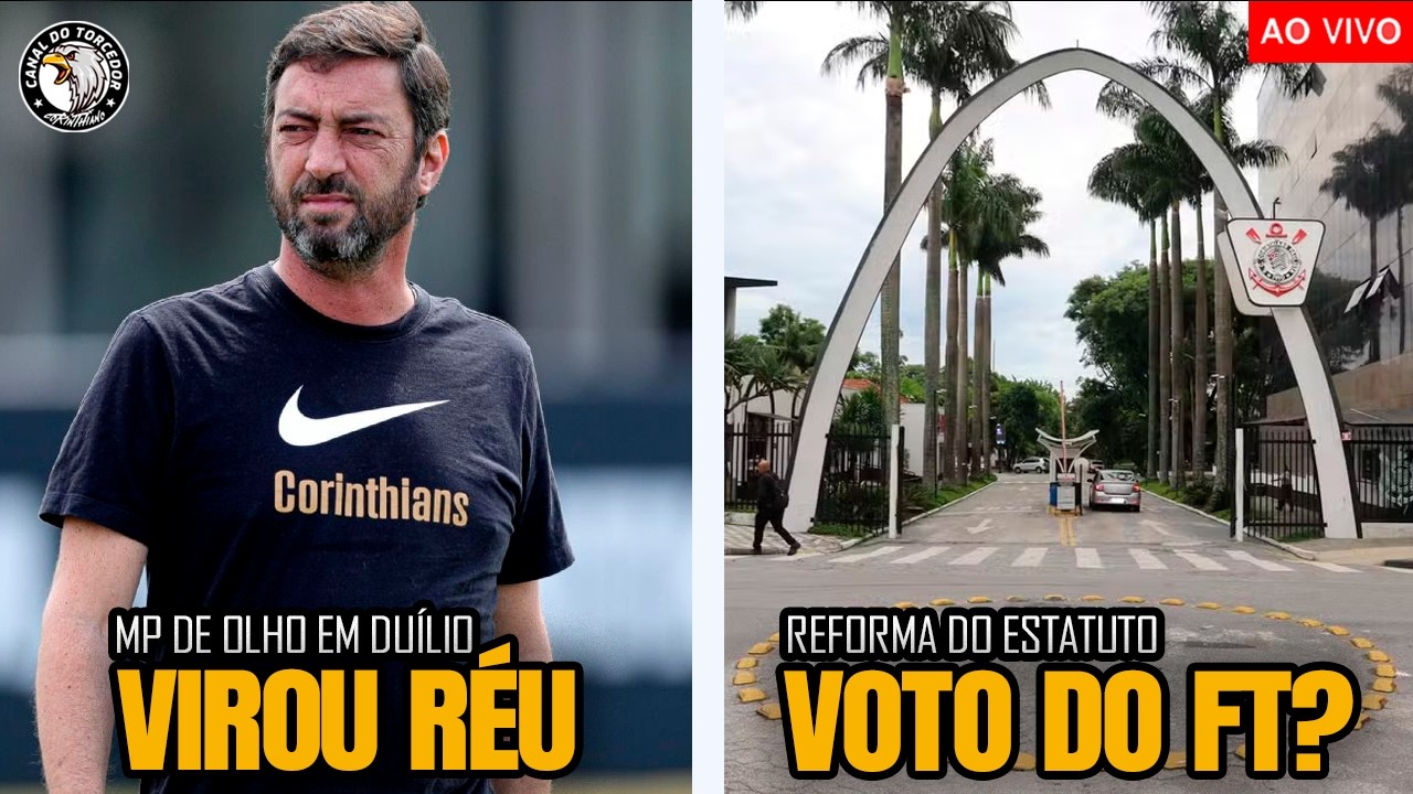 * DUÍLIO VIRA RÉU NO CASO DOS CARTÕES CORPORATIVOS | CORINTHIANS E A REFORMA DO ESTATUTO HOJE E +