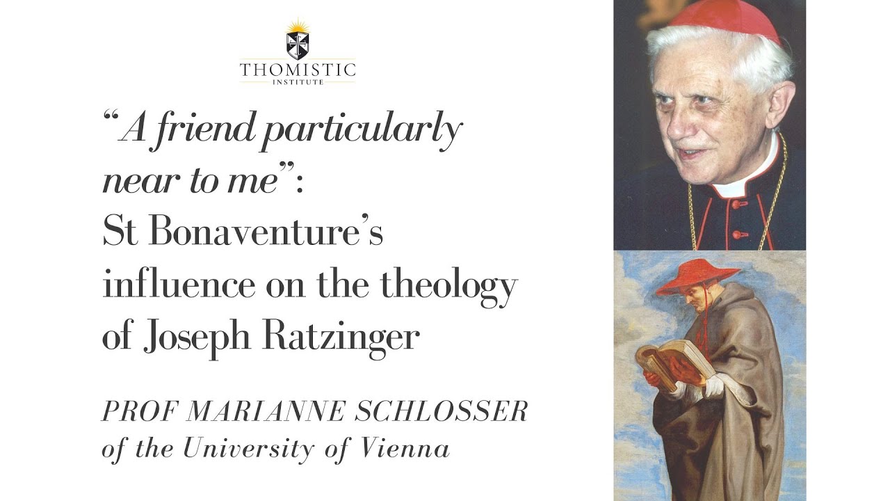 Joseph Ratzinger and St Bonaventure - Prof Marianne Schlosser - Thomistic Institute