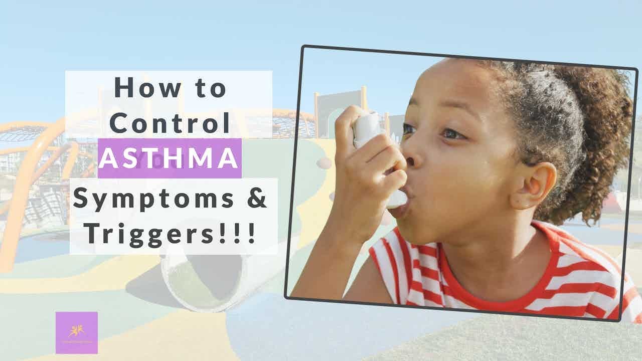 How to Control Your ASTHMA Symptoms and Triggers!