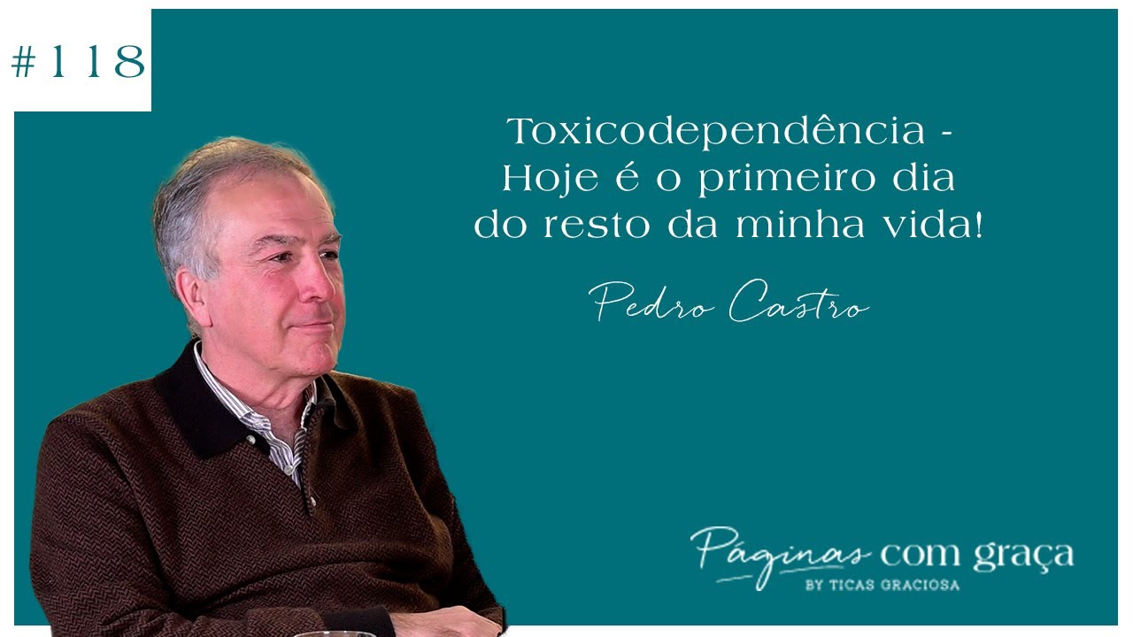 Pedro Castro - Toxicodependência - Hoje é o primeiro dia do resto da minha vida!