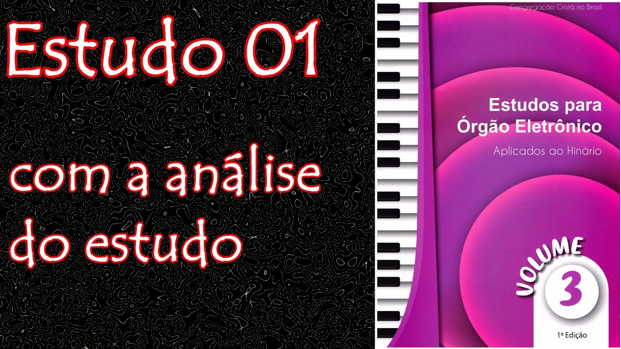 Estudo 01 - volume 3 - Novos métodos de estudo para organistas CCB - COM ANÁLISE