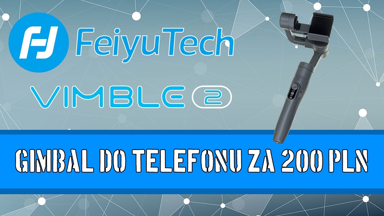 [GADŻET Z CHIN] Tani gimbal do telefonu Feiyutech Vimble 2 - moja opinia