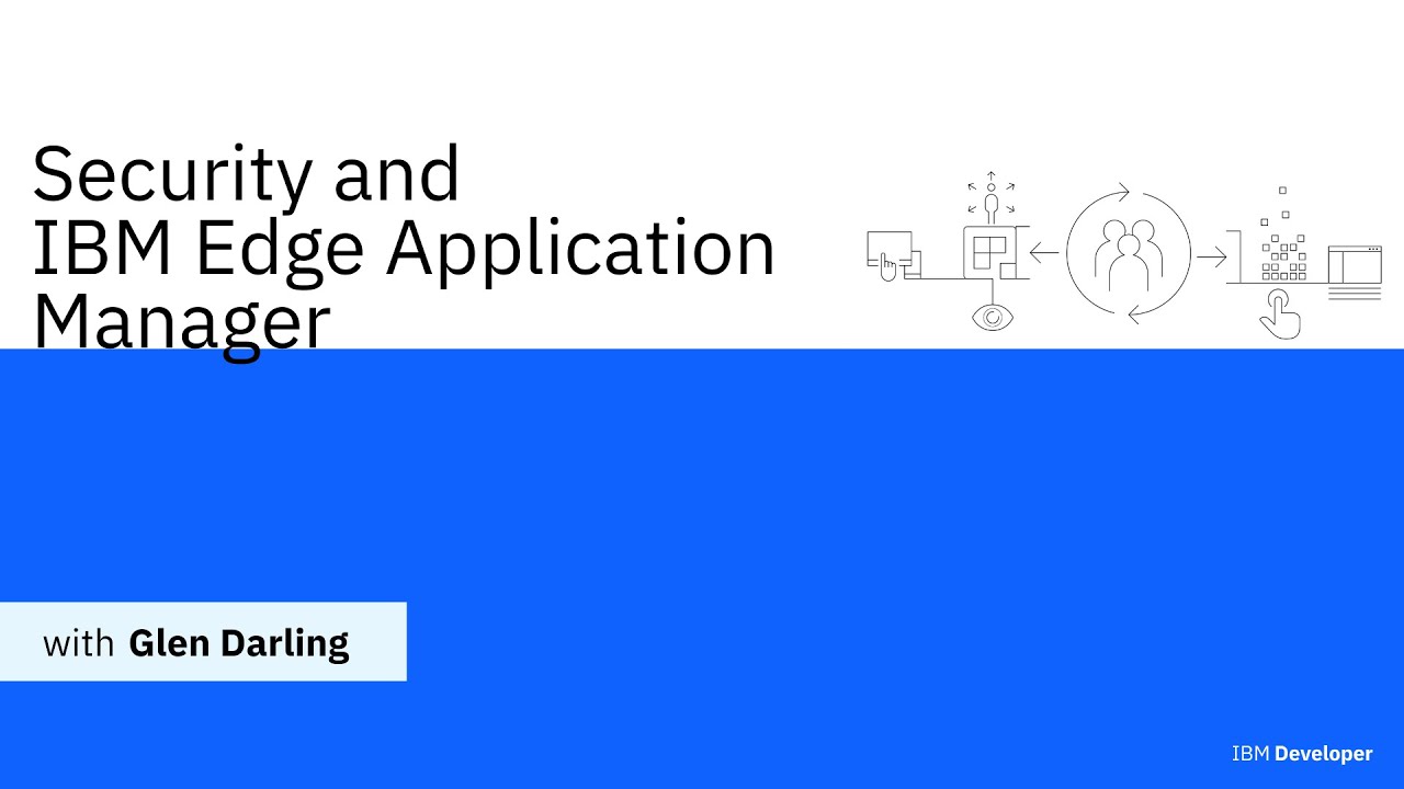 Security and IBM Edge Application Manager &mdash; IBM Developer