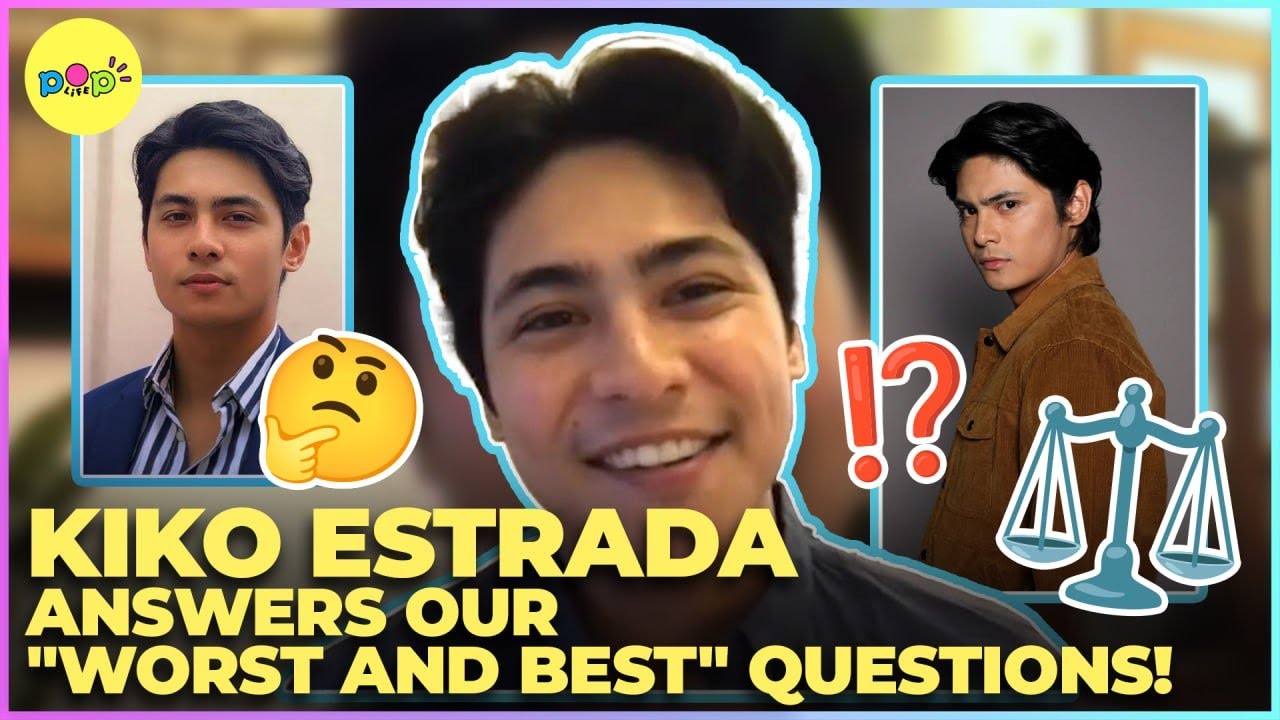 Kiko Estrada answers our “Worst and Best” questions!