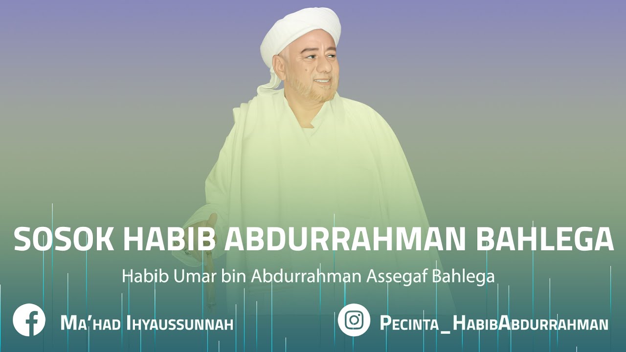Sosok Al- Habib Abdurrahman bin Husain Assegaf bahlega ( Pendiri Ponpes Ihyaussunnah)