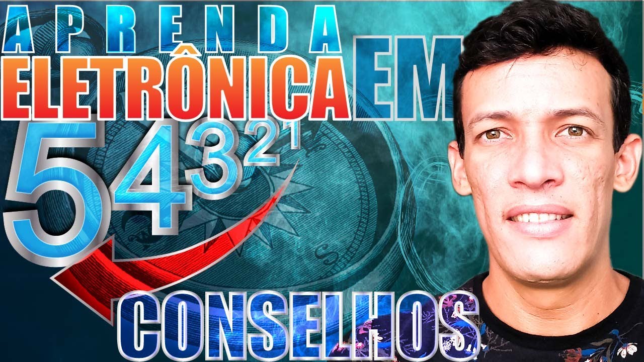 Como Aprender Eletrônica [SOZINHO]: 5 conselhos para leigos iniciantes - (Aula 4 de 10)