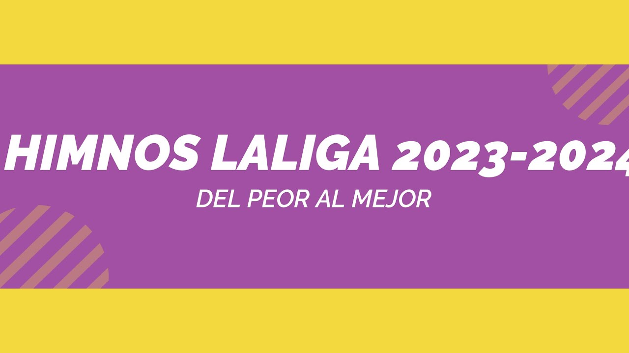 DEL PEOR AL MEJOR | TODOS LOS HIMNOS LALIGA EA SPORTS | TEMPORADA 2023-2024