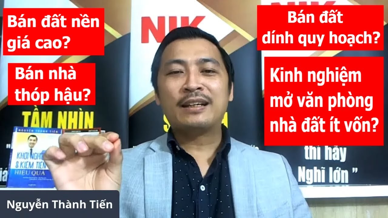Mẹo kinh doanh môi giới nhà đất đông khách - Cách bán nhà & đất nhanh nhất - Nguyễn Thành Tiến