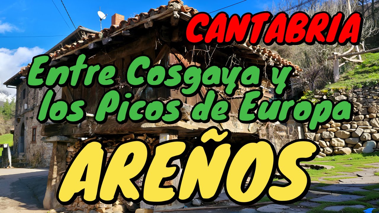 AREÑOS 🏘️⛰️Entre Cosgaya y los Picos de Europa ⛪❄️ Pueblo con encanto🌄🐄 Valle de Camaleño🏔️LIÉBANA