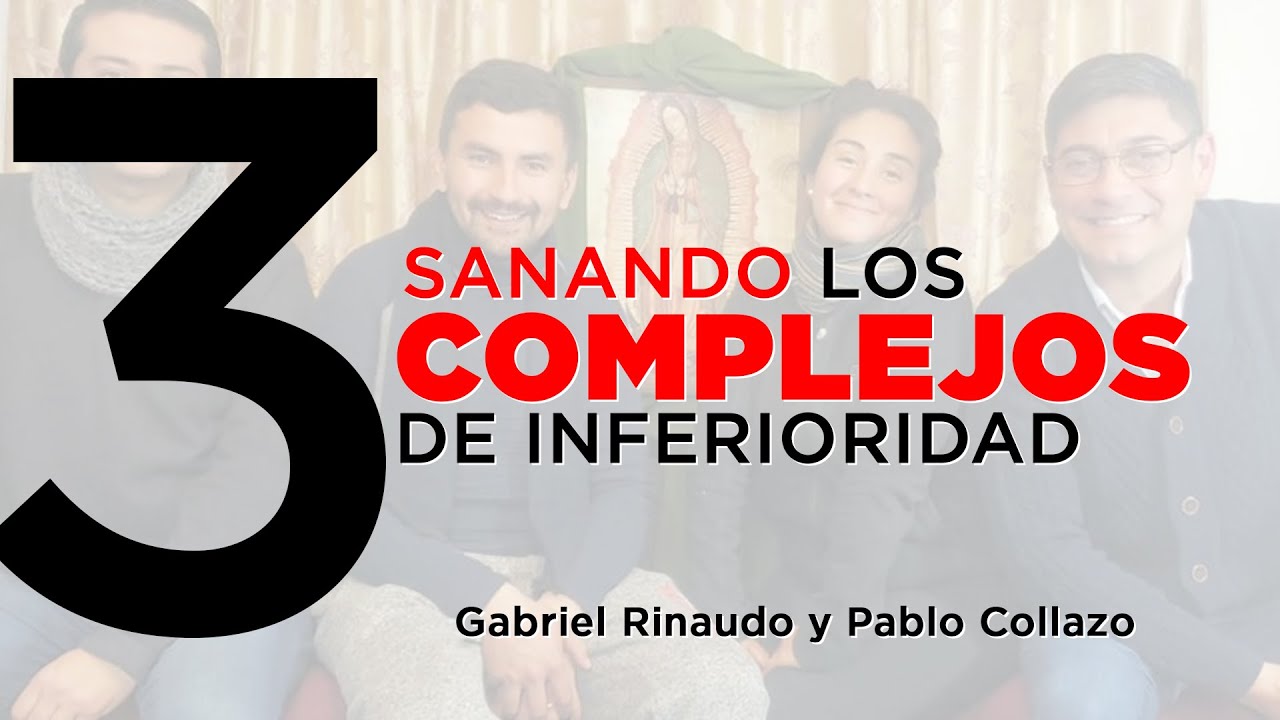 3- Sanando los Complejos de Inferioridad | Gabriel Rinaudo y Pablo Collazo