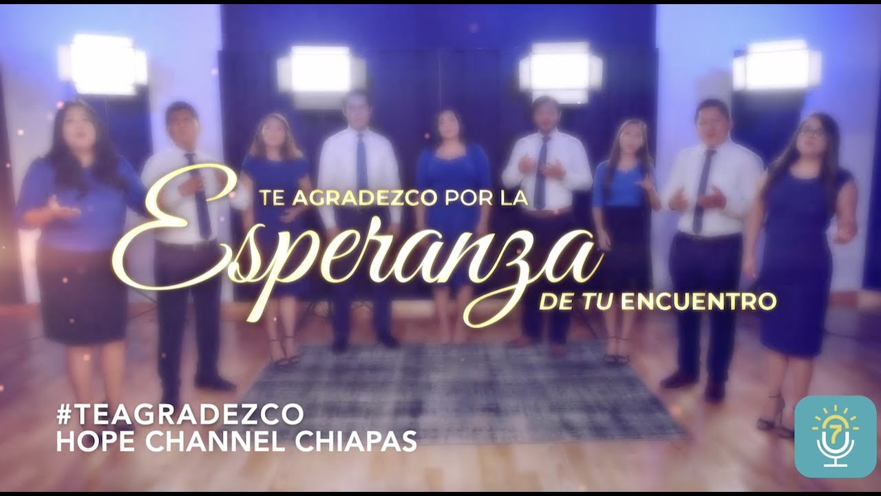 Te Agradezco - Coro de la Unión Mexicana de Chiapas  | AD7Devocional | #AlabanzasAD7