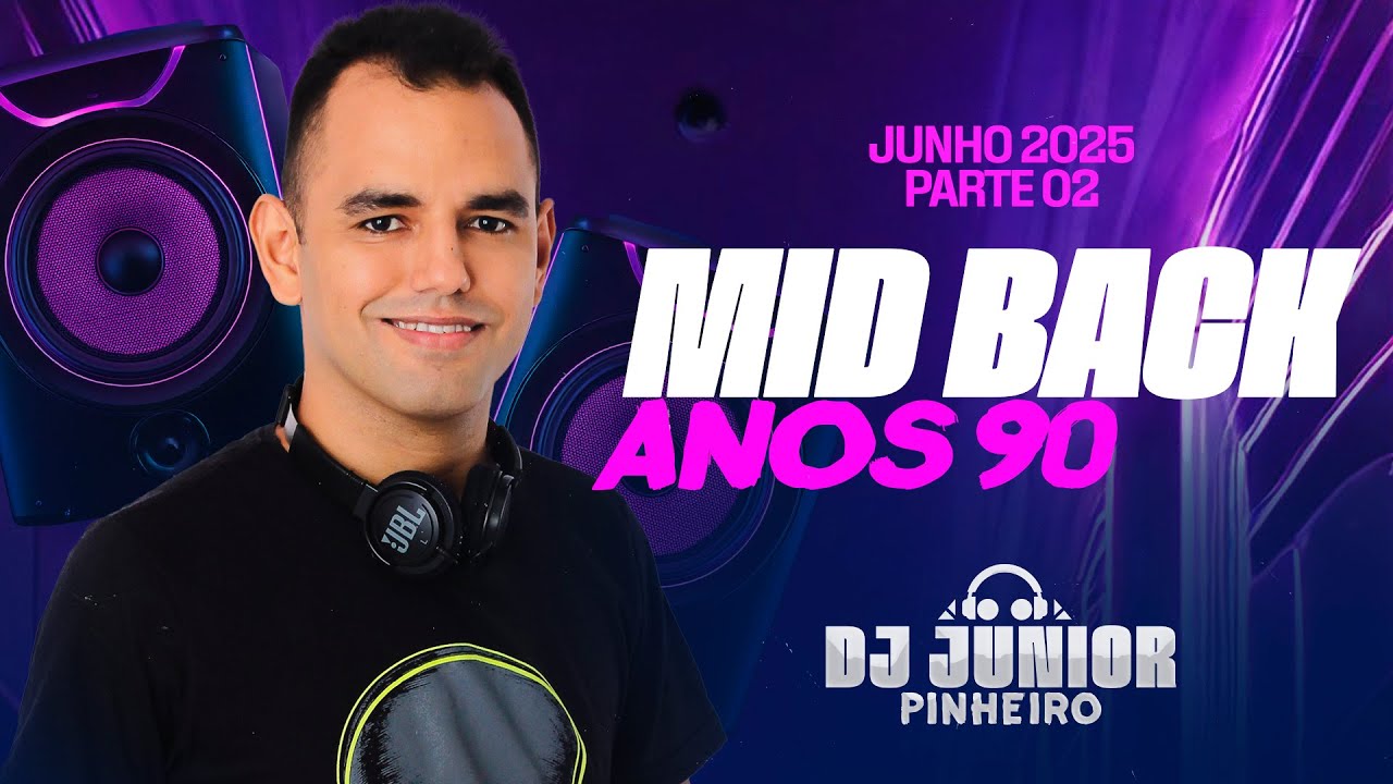 MID BACK 2025 PARTE 2  - MID BACK ANOS 90 - EURODANCE ANOS 90 BY DJ JUNIOR PINHEIRO